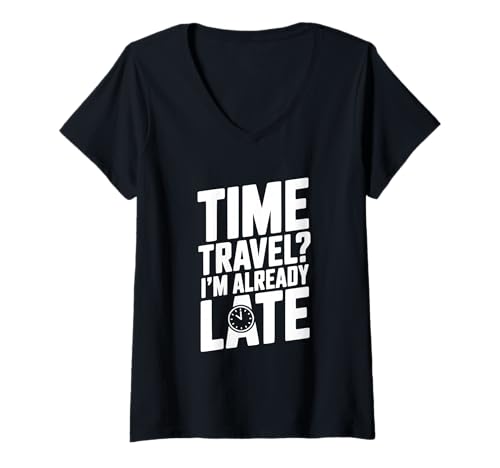 Damen Zeitreise? Ich Bin Schon spät lustig für Zeitreisende T-Shirt mit V-Ausschnitt Damen Zeitreise? Ich Bin Schon spät lustig für Zeitreisende T-Shirt mit V-Ausschnitt von Adventurous Time Traveler Apparel for Fun Seekers