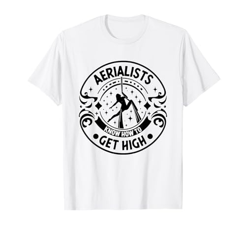 Aerialisten wissen, wie man High Aerialist Aerial Silk bekommt T-Shirt Aerialisten wissen, wie man High Aerialist Aerial Silk bekommt T-Shirt von Aerial Silk Gymnastics Gymnast Gifts