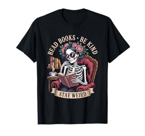 Read Books Be Kind Stay Weird Skelett Mädchen Lesen Goth T-Shirt von Aesthetic Reading Tees