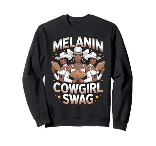 Lustiger Melanin Cowgirl Spruch Schwarz Western Swag Damen Herren Sweatshirt von African American Rodeo Vibes Fashion Style Dad Mom