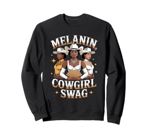 Lustiger Melanin Cowgirl Spruch Schwarz Western Swag Damen Herren Sweatshirt von African American Rodeo Vibes Fashion Style Dad Mom