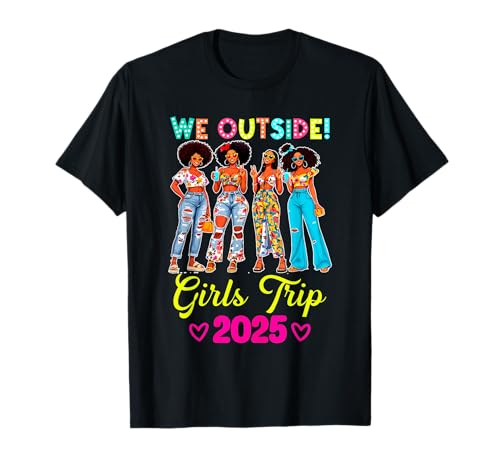 We Outside Girls Trip 2025 Schwarze Frauen Afro-Mädchen zusammen T-Shirt von African American Women Traveling Girls Trip