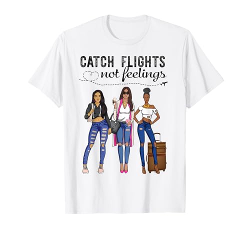 Afro Sistas Melanin Schwarze Frauen fangen Flüge, Keine Gefühle T-Shirt Afro Sistas Melanin Schwarze Frauen fangen Flüge, Keine Gefühle T-Shirt von Afro Girls Women Catch Flights Not Feelings