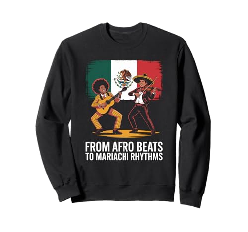 Lustiges Sprichwort von Afrobeats bis Mariachi-Rhythmen: Frauen und Männer Sweatshirt Lustiges Sprichwort von Afrobeats bis Mariachi-Rhythmen: Frauen und Männer Sweatshirt von Afro Mexican Heritage Music Culture Worker Father
