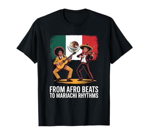 Lustiges Sprichwort von Afrobeats bis Mariachi-Rhythmen: Frauen und Männer T-Shirt Lustiges Sprichwort von Afrobeats bis Mariachi-Rhythmen: Frauen und Männer T-Shirt von Afro Mexican Heritage Music Culture Worker Father