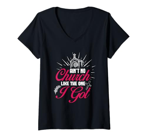 Damen Religious Christian Ain't No Church Like The One I Got T-Shirt mit V-Ausschnitt Damen Religious Christian Ain't No Church Like The One I Got T-Shirt mit V-Ausschnitt von Ain’t No Church Like The One I Got Gift