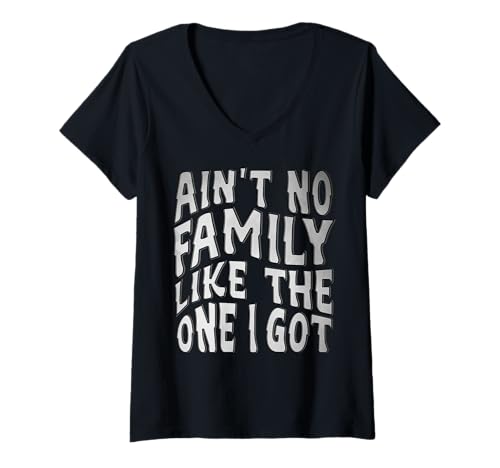 Damen Es gibt keine Familie wie die, die ich habe T-Shirt mit V-Ausschnitt von Ain't No Family Like The One I Got