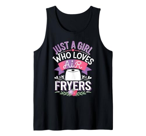 Nur ein Mädchen, das Heißluftfritteuse liebt Tank Top von Air Fryer Design