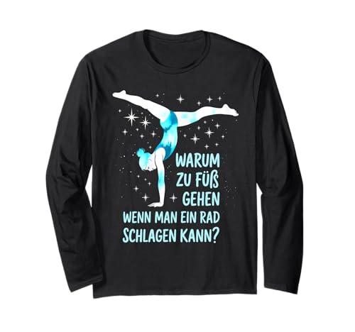 Warum zu Fuß gehen, wenn Man EIN Rad Schlagen kann Langarmshirt Warum zu Fuß gehen, wenn Man EIN Rad Schlagen kann Langarmshirt von Akrobatik Mädchen Design