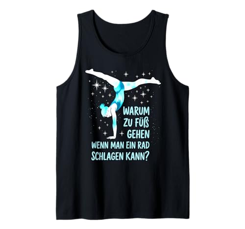 Warum zu Fuß gehen, wenn Man EIN Rad Schlagen kann Tank Top Warum zu Fuß gehen, wenn Man EIN Rad Schlagen kann Tank Top von Akrobatik Mädchen Design