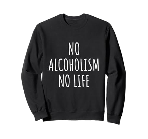Alkoholismus Liebhaber Männer Frauen Humor Party Outfit Bar Sweatshirt Alkoholismus Liebhaber Männer Frauen Humor Party Outfit Bar Sweatshirt von Alcoholism Lovers Gifts Idea