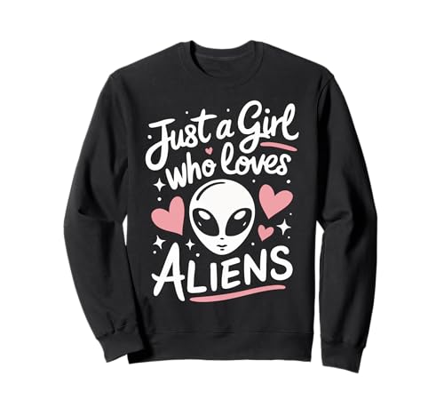 Alien Nur EIN Mädchen, das Aliens liebt Sweatshirt von Alien UFO Aliens Extraterrestrial
