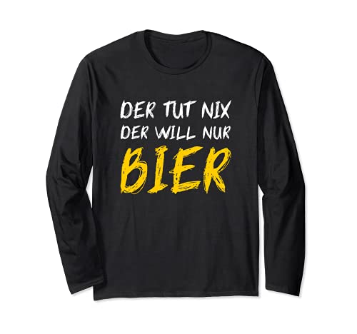 Der Tut Nix Der Will Nur Bier Saufen Party Lustiges Männer Langarmshirt von Alkohol Bier Suff Design Urlaub Fest Bierliebhaber