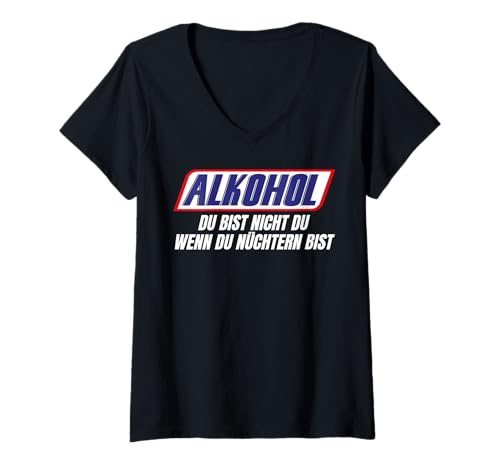 Damen Alkohol Du Bist Nicht Du Wenn Du Nüchtern Bist T-Shirt mit V-Ausschnitt von Alkohol Du Bist Nicht Du Wenn Du Nüchtern Bist