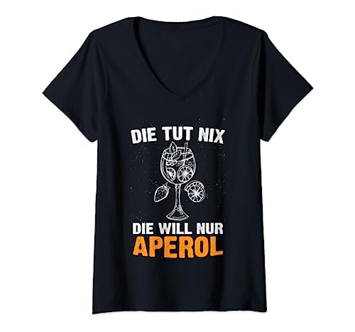 Damen Die Tut Nix Die Will Nur Aperol Spritz Sommer Cocktail T-Shirt mit V-Ausschnitt von Alkohol Party Feiern Saufen Frauen Drink Geschenk