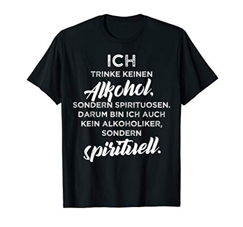 Ich trinke keinen Alkohol spirituell lustige Sprüche Männer T-Shirt von Alkohol und Alkoholiker lustige Sprüche