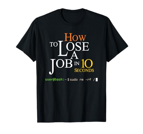 Lustiges Linux Bash Sudo RM RF Wie man einen Job in 10 Sekunden verliert T-Shirt Lustiges Linux Bash Sudo RM RF Wie man einen Job in 10 Sekunden verliert T-Shirt von All Favorite Software Engineering Merch Store