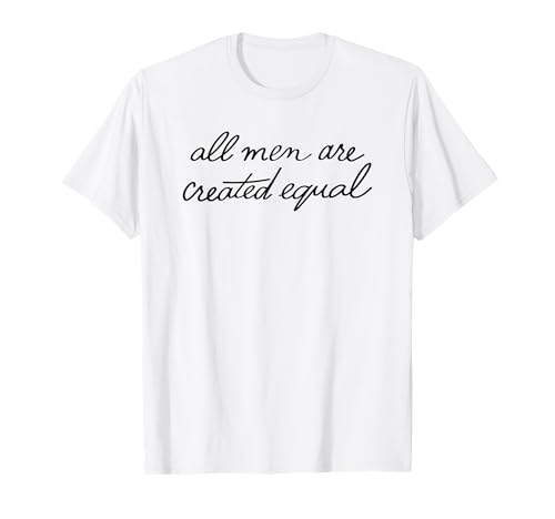All Men Are Created Equal T-Shirt All Men Are Created Equal T-Shirt von All Men Are Created Equal Store