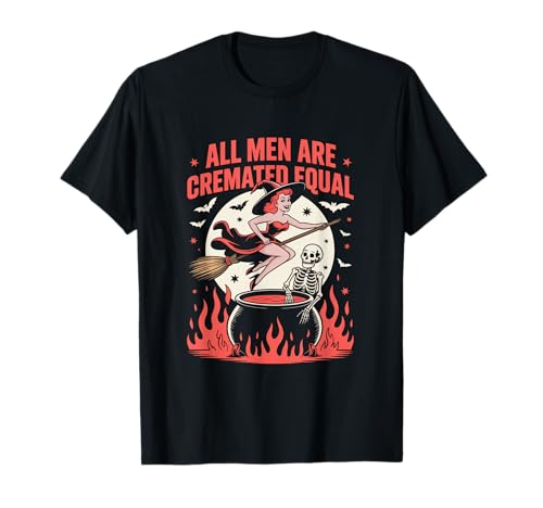 All Men Are Cremated Equal Vintage Feminist Halloween T-Shirt von All Men Are Cremated Equal Feminist Women Men