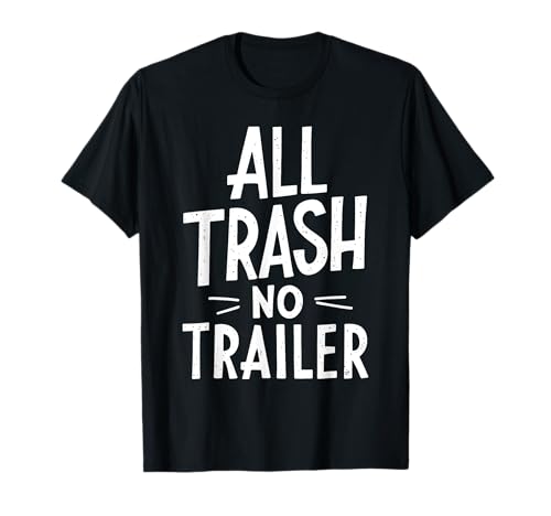 All Trash No Trailer Shirt Herren Damen Redneck T-Shirt All Trash No Trailer Shirt Herren Damen Redneck T-Shirt von All Trash No Trailer Shirts