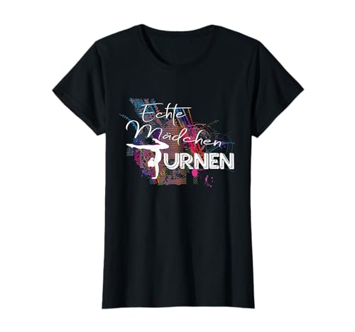 Echte Mädchen Turnen Geschenkidee für Mädchen & Turnerinnen T-Shirt von All about Sport