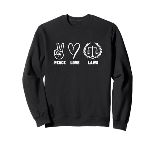 Frieden, Liebe, Gesetze, Männer, Frauen, Anwälte, Anwälte Sweatshirt Frieden, Liebe, Gesetze, Männer, Frauen, Anwälte, Anwälte Sweatshirt von Allegedly Gifts For Law Students And Lawyer