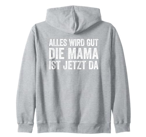 Alles Wird Gut Mama Ist Jetzt Da Kapuzenjacke von Alles Wird Gut Daddy Ist Jetzt Da