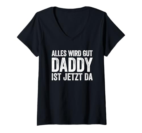 Damen Alles Wird Gut Daddy Ist Jetzt Da T-Shirt mit V-Ausschnitt Damen Alles Wird Gut Daddy Ist Jetzt Da T-Shirt mit V-Ausschnitt von Alles Wird Gut Daddy Ist Jetzt Da