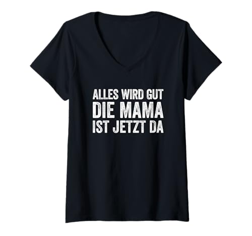 Damen Alles Wird Gut Mama Ist Jetzt Da T-Shirt mit V-Ausschnitt Damen Alles Wird Gut Mama Ist Jetzt Da T-Shirt mit V-Ausschnitt von Alles Wird Gut Daddy Ist Jetzt Da