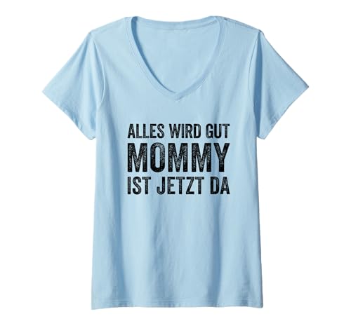 Damen Alles Wird Gut Mommy Ist Jetzt Da T-Shirt mit V-Ausschnitt Damen Alles Wird Gut Mommy Ist Jetzt Da T-Shirt mit V-Ausschnitt von Alles Wird Gut Daddy Ist Jetzt Da