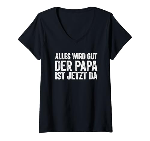 Damen Alles Wird Gut Papa Ist Jetzt Da T-Shirt mit V-Ausschnitt von Alles Wird Gut Daddy Ist Jetzt Da