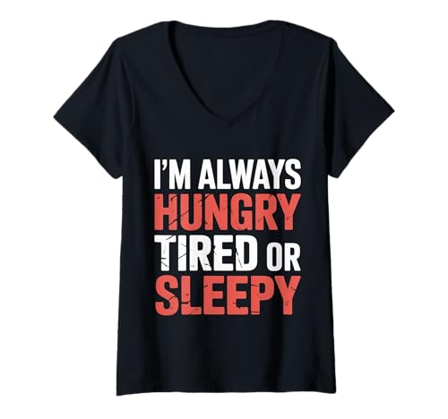 Damen I'm Always Hungry Tired Or Sleepy Relatable Routine |- T-Shirt mit V-Ausschnitt Damen I'm Always Hungry Tired Or Sleepy Relatable Routine |- T-Shirt mit V-Ausschnitt von Alltägliche Stimmungsstimmung
