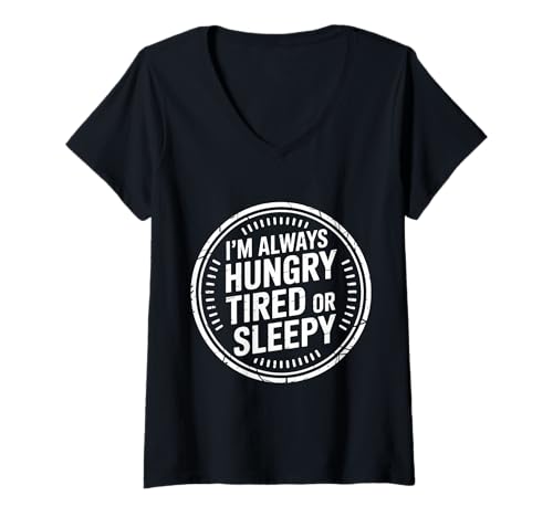 Damen I'm Always Hungry Tired Or Sleepy Relatable Routine - T-Shirt mit V-Ausschnitt Damen I'm Always Hungry Tired Or Sleepy Relatable Routine - T-Shirt mit V-Ausschnitt von Alltägliche Stimmungsstimmung