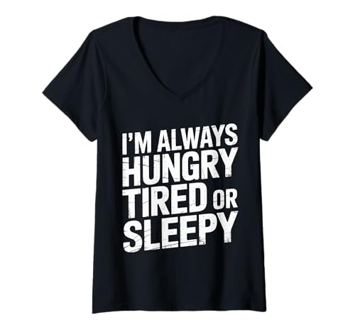 Damen I'm Always Hungry Tired Or Sleepy Relatable Routine - T-Shirt mit V-Ausschnitt Damen I'm Always Hungry Tired Or Sleepy Relatable Routine - T-Shirt mit V-Ausschnitt von Alltägliche Stimmungsstimmung