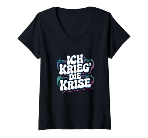 Damen Ich krieg die Krise – Lustiger Spruch in Bold-Style T-Shirt mit V-Ausschnitt von Alltagswahnsinn – Sprüche & Humor-Designs