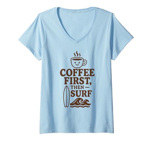 Damen Erst Kaffee, dann Surf Fun Beach Wave Surfboard Ocean Lover T-Shirt mit V-Ausschnitt von Aloha Hawaii Hawaiian Island Palm Tree Beach Surf