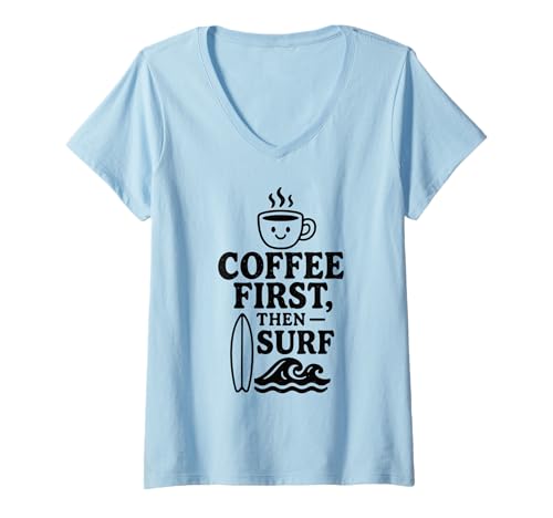 Damen Erst Kaffee, dann Surf Fun Beach Wave Surfboard Ocean Lover T-Shirt mit V-Ausschnitt von Aloha Hawaii Hawaiian Island Palm Tree Beach Surf