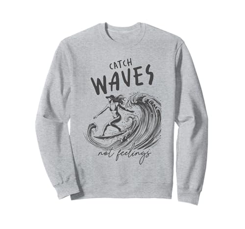 „Catch Waves Not Feelings“ Surf Girl Ocean Wave Retro-Strand Sweatshirt von Aloha Hawaii Hawaiian Island Vacation Beach Lover