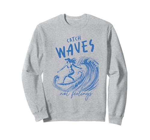 „Catch Waves Not Feelings“ Surf Girl Ocean Wave Retro-Strand Sweatshirt von Aloha Hawaii Hawaiian Island Vacation Beach Lover