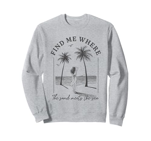 Finde mich, wo der Sand auf das Meer trifft Beach Palms Girl Ocean Sweatshirt von Aloha Hawaii Hawaiian Island Vacation Beach Lover