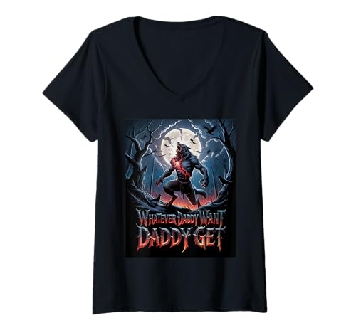 Damen Whatever Daddy Wants Daddy Gets Funny Werwolf Meme T-Shirt mit V-Ausschnitt Damen Whatever Daddy Wants Daddy Gets Funny Werwolf Meme T-Shirt mit V-Ausschnitt von Alpha Meme Humorous Apparel