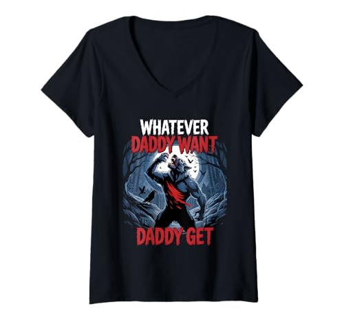 Damen Whatever Daddy Wants Daddy Gets Funny Werwolf Meme T-Shirt mit V-Ausschnitt Damen Whatever Daddy Wants Daddy Gets Funny Werwolf Meme T-Shirt mit V-Ausschnitt von Alpha Meme Humorous Apparel