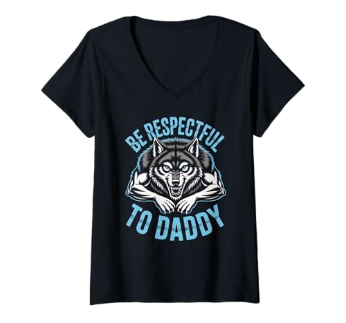 Damen Sei respektvoll gegenüber Daddy Wolf Protector Alpha, lustige Damen und Herren T-Shirt mit V-Ausschnitt von Alpha Wolf Daddy Respect Saying Family Protector