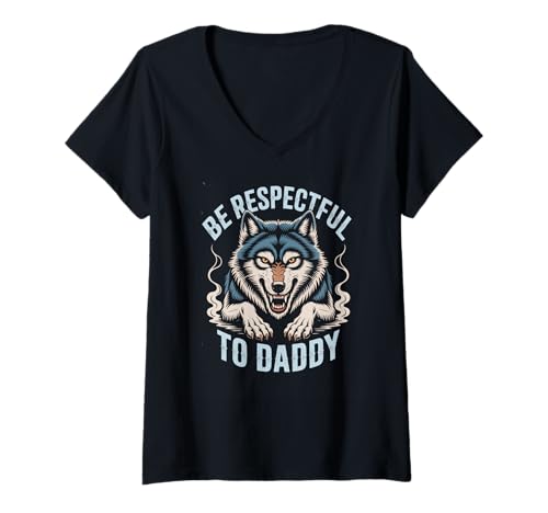 Damen Sei respektvoll gegenüber Daddy Wolf Protector Alpha, lustige Damen und Herren T-Shirt mit V-Ausschnitt von Alpha Wolf Daddy Respect Saying Family Protector