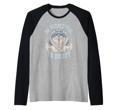 Sei respektvoll gegenüber Daddy Wolf Protector Alpha, lustige Damen und Herren Raglan von Alpha Wolf Daddy Respect Saying Family Protector