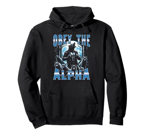 Obey The Alpha Fierce Wolf Werewolf Alpha Meme Damen Herren Pullover Hoodie von Alpha Wolf Dominanz Stärke Meme 90er Bootleg