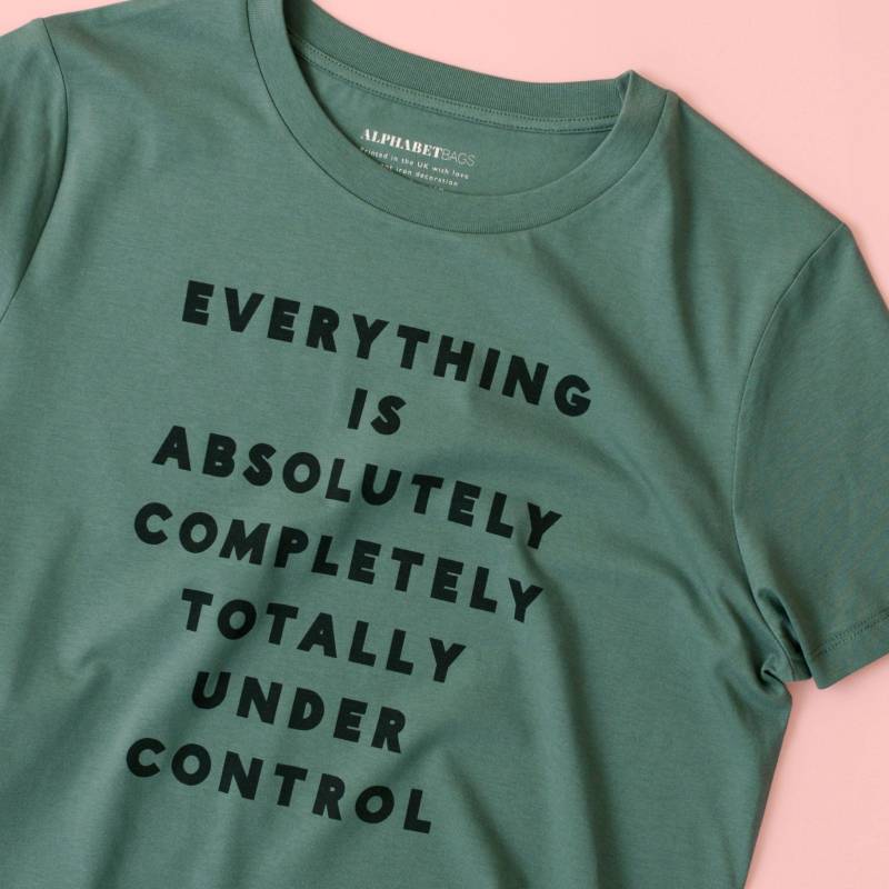 Alles Ist Unter Kontrolle Bio-Baumwolle T-Shirt - Frauen Fit Damen Kurzarm von AlphabetBags