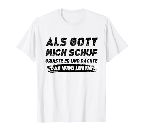 Lustig Herren Sprüche Als Gott Mich Schuf Grinste Er T-Shirt von Als Gott Mich Schuf Spruch Geschenke Für Männer