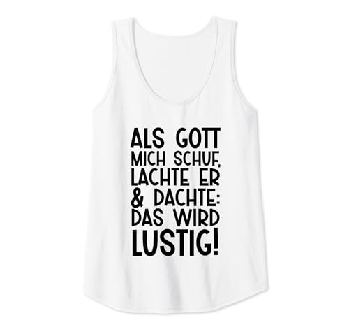 Als Gott mich schuf Damen lustig Spaß Lustige Sprüche Frauen Tank Top von Als Gott mich schuf Damen Lustige Geschenke Frauen