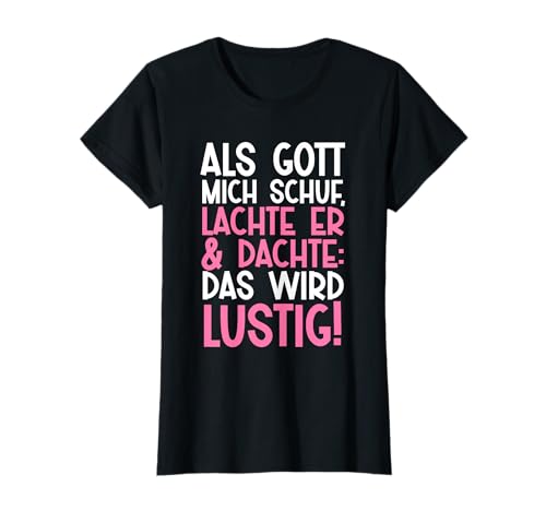 Als Gott mich schuf - Lustiger Spruch Frauen Damen Witziges T-Shirt von Als Gott mich schuf Damen Lustige Geschenke Frauen